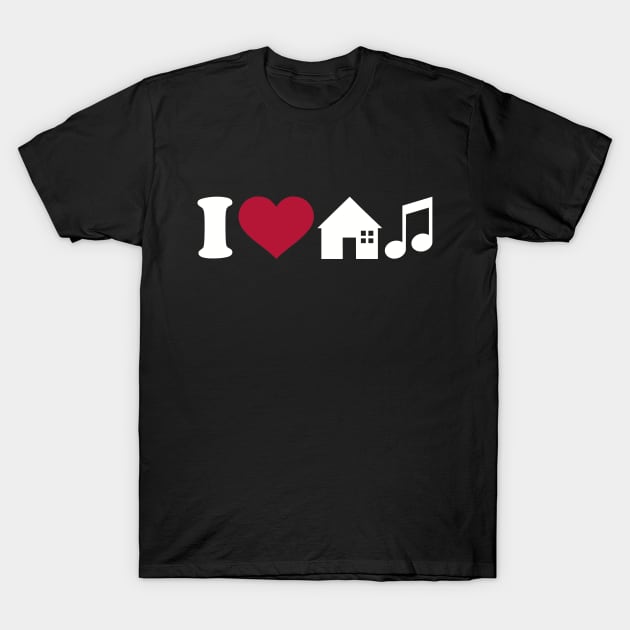 I love House music T-Shirt by Designzz